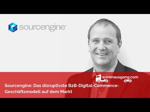 Sourcengine: Das disruptivste B2B-Digital-Commerce-Geschäftsmodell auf dem Markt